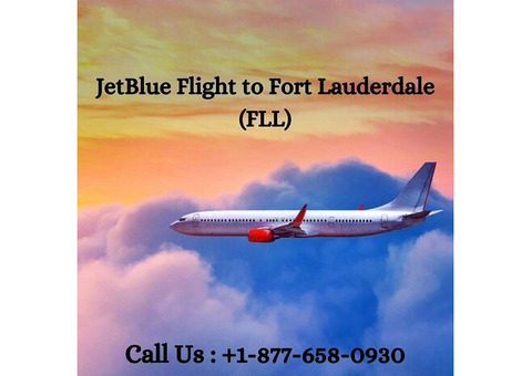 +1-877-658-0930 Book Best JetBlue Flight to Fort Lauderdale (FLL)