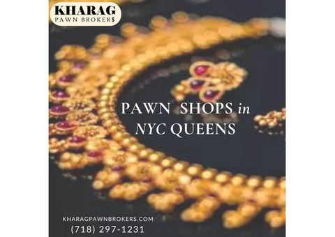 Pawn Shops in NYC Queens at Kharag Pawnbrokers