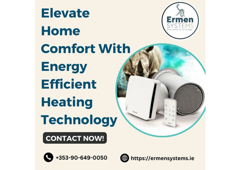 Elevate Home Comfort with Energy-Efficient Heating Technology