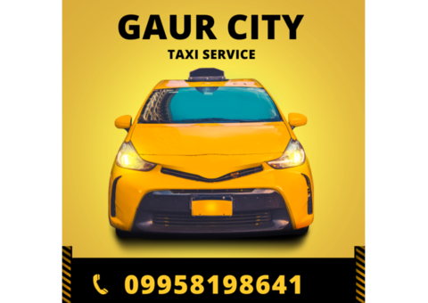 Gaur City Taxi: Your Reliable Transport Partner in Noida