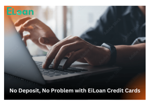 EiLoan No Deposit Credit Cards: Hassle-Free Credit Solutions