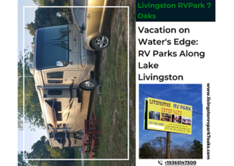 Vacation on Water's Edge: RV Parks Along Lake Livingston Await!