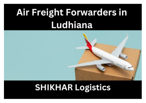 Top Air Freight Forwarders in Ludhiana - SHIKHAR Logistics