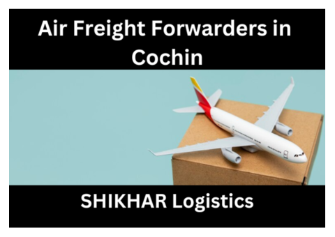 Best Air Freight Forwarders in Cochin - Shikhar Logistics
