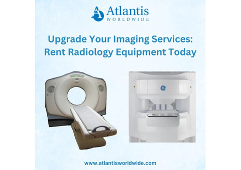 Upgrade Your Imaging Services: Rent Radiology Equipment Today