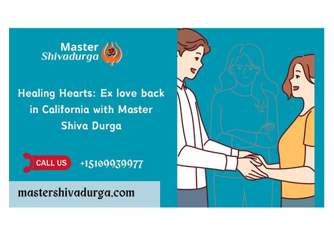 Healing Hearts: Ex love back in California with Master Shiva Durga