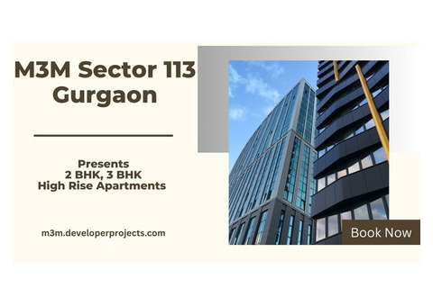 M3M Sector 113 Gurgaon | A luxurious Living