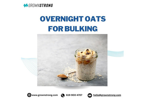 Fuel Your Gains: Overnight Oats for Bulking on GROWN STRONG