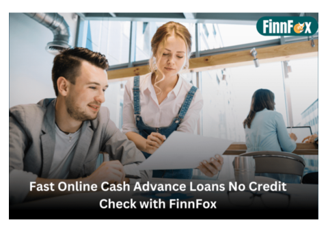 FinnFox: Your Source for Online Cash Advance Loans No Credit Check