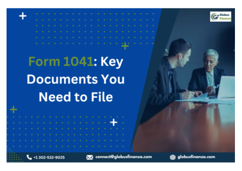 Form 1041: Key Documents You Need to File