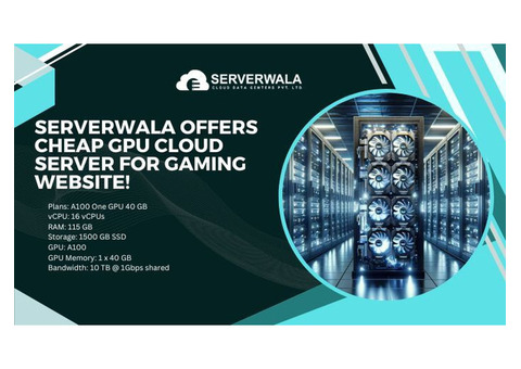 Serverwala Offers Cheap GPU Cloud Server for Gaming Website!