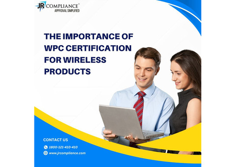 The Importance of WPC Certification for Wireless Products