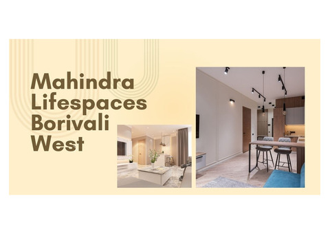 Upcoming Residential Marvel: Mahindra Lifespaces Borivali West