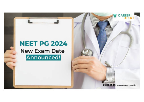 Prepare for NEET PG 2024: New Exam Date Announced | CareerXpert