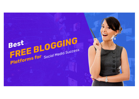 Best Free Blogging Platforms for Social Media Success