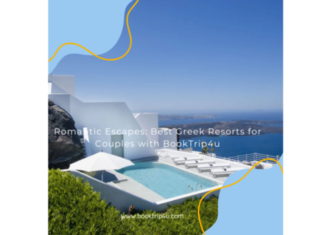 Romantic Escapes: Best Greek Resorts for Couples with BookTrip4u