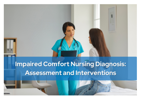 Impaired Comfort Nursing Diagnosis: Assessment and Interventions