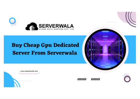 Buy Cheap Gpu Dedicated Server From Serverwala