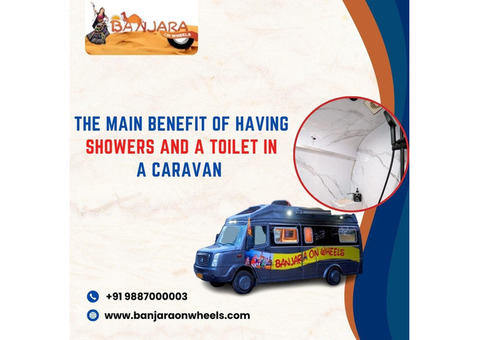 What is the main benefit of having showers and a toilet in a caravan?