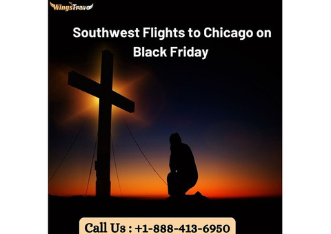 +1 (888) 413-6950 Book Southwest Flights to Chicago on Black Friday