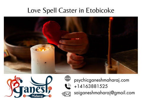 Transform Your Love Life with Love Spell Caster in Etobicoke