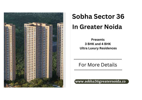 Sobha Sector 36 Greater Noida - Modern living is here