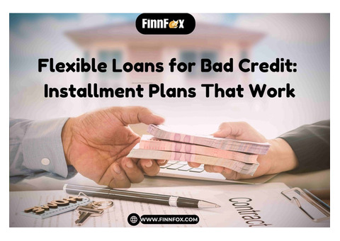 Flexible Loans for Bad Credit: Installment Plans That Work