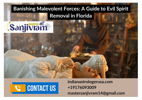 Banishing Malevolent Forces: A Guide to Evil Spirit Removal in Florida