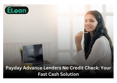 Quick Cash with Payday Advance Lenders No Credit Check Needed