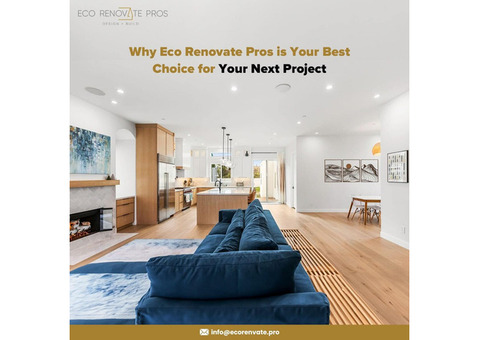 Why Eco Renovate Pros is Your Best Choice for Your Next Project