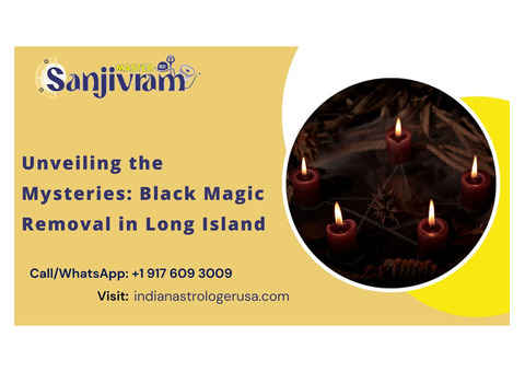 Unveiling the Mysteries: Black Magic Removal in Long Island