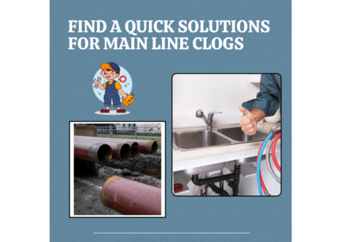 Find a Quick Solutions for Main Line Clogs