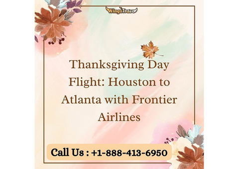 +1-888-413-6950 Thanksgiving Day Flight: Houston to Atlanta