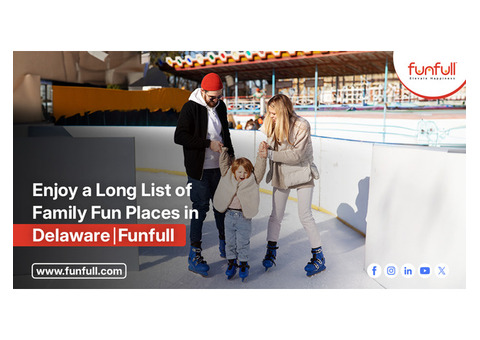 Enjoy a Long List of Family Fun Places in Delaware | Funfull