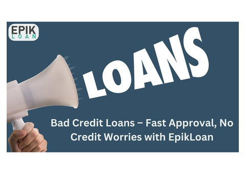 Bad Credit Loans – Flexible Terms, Quick Cash with EpikLoan