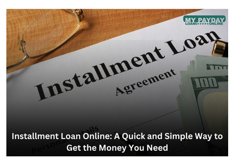 Get Instant Funds with an Installment Loan Online Today