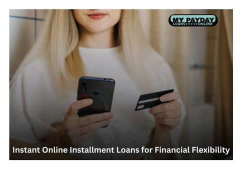 Instant Installment Loans with Flexible Terms for Every Borrower