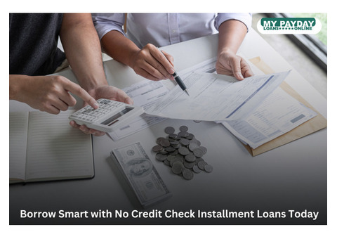 No Credit Check Installment Loans: The Smart Way to Borrow