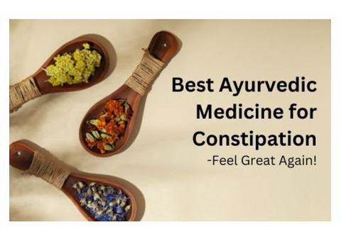 Best Ayurvedic Medicine for Constipation—Feel Great Again!