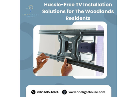 Hassle-Free TV Installation Solutions for The Woodlands Residents