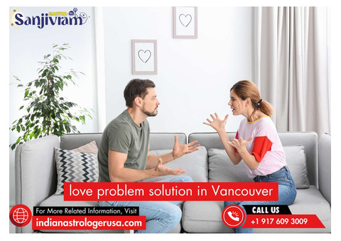 Heal Your Relationship with Expert love problem solution in Vancouver