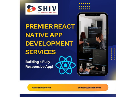 Premier React Native App Development Services by Shiv Technolabs