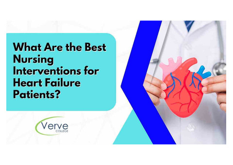 What Are the Best Nursing Interventions for Heart Failure Patients?