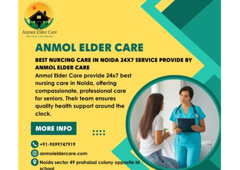 Best Nurcing Care in Noida  24x7 Service Provide by Anmol Elder Care