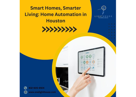 Smart Homes, Smarter Living: Home Automation in Houston