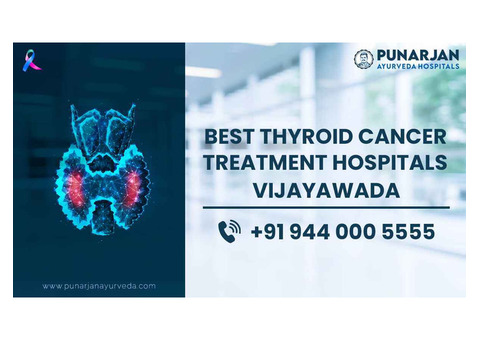 Best Thyroid Cancer Hospitals & Treatments in Vijayawada