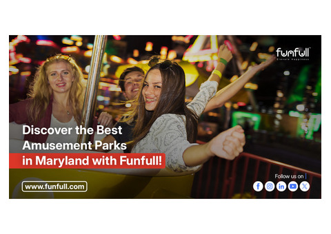 Discover the Best Amusement Parks in Maryland with Funfull