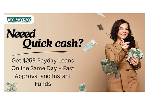 $255 Payday Loans Online Fast Approval, Same-Day Funds