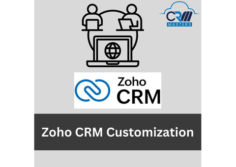 Zoho CRM Customization - Tailoring CRM for Maximum Efficiency