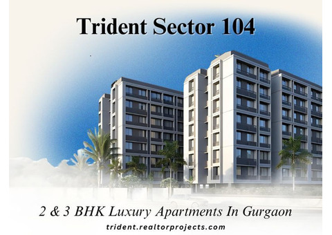 Trident Sector 104 Gurgaon - Invest In Luxury Living